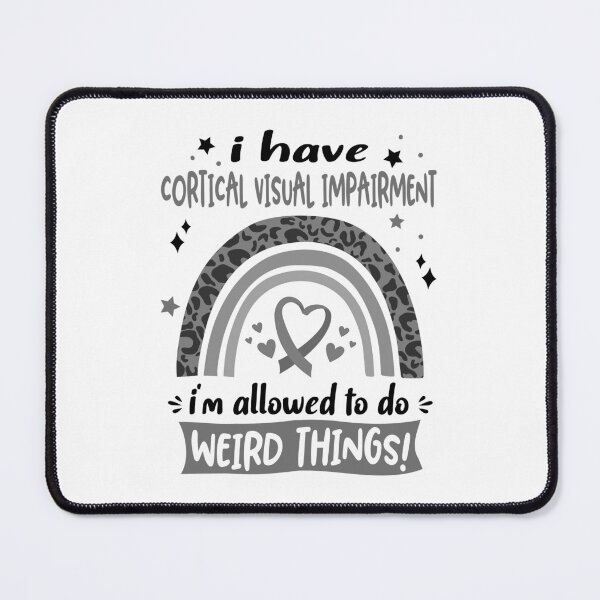 Item preview, Cortical Visual Impairment Awareness - I have Cortical Visual Impairment i am allowed to do Weird Things! designed and sold by KirstybShop.