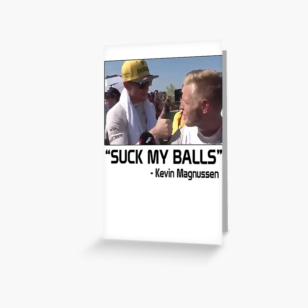 Kevin Magnussen Suck My Balls F Greeting Card For Sale By Doubleothreads Redbubble