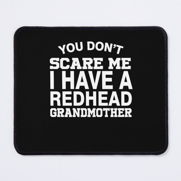 Item preview, you don't scare me i have a redhead grandmother funny cool vintage designed and sold by elizabethdawnn.