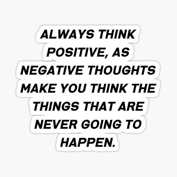 always-think-positive-as-negative-thoughts-make-you-think-the-things