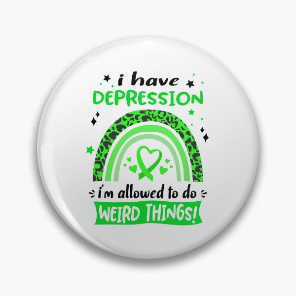 Item preview, Depression Awareness - I have Depression i am allowed to do Weird Things! designed and sold by KirstybShop.