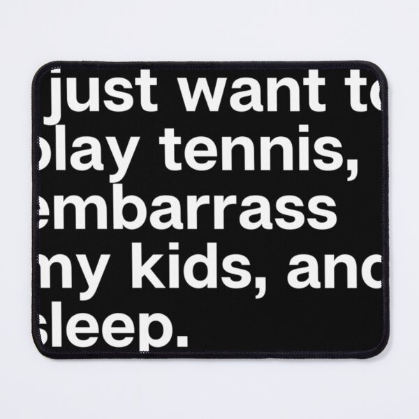 Item preview, Funny Dad Shirts I Just Want To Play Tennis Embarrass My Kids And Sleep White Funny Sayin designed and sold by ButerDino.