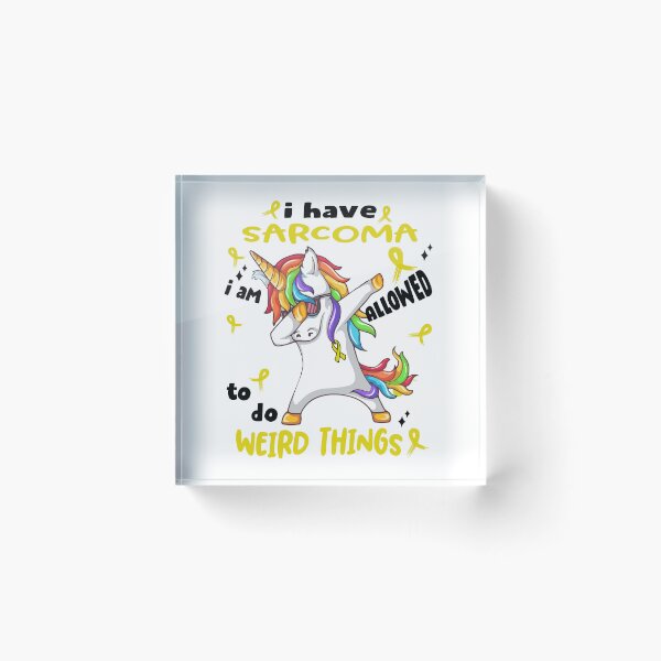 Item preview, Sarcoma Awareness Funny I have Sarcoma i'm allowed to do Weird Things! designed and sold by JanetShop809.