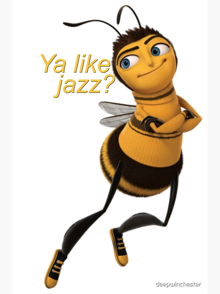 "bee movie; ya like jazz" Art Print for Sale by deepwinchester | Redbubble