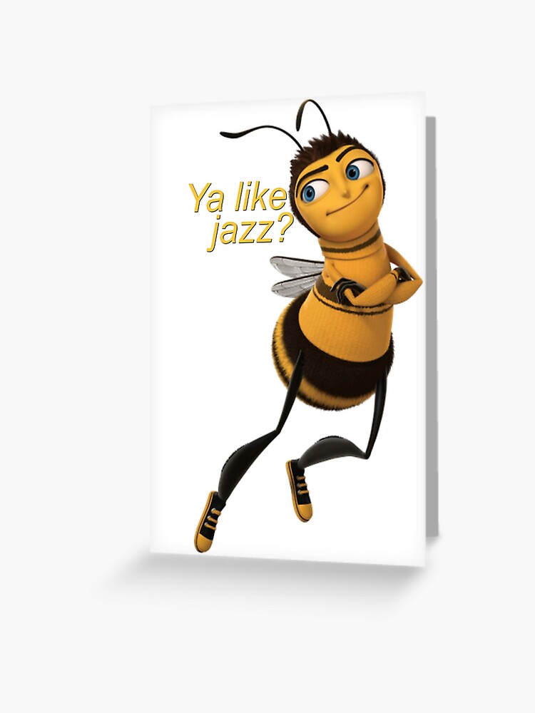 "bee movie; ya like jazz" Greeting Card for Sale by deepwinchester ...