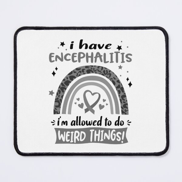 Item preview, Encephalitis Awareness - I have Encephalitis i am allowed to do Weird Things! designed and sold by KirstybShop.