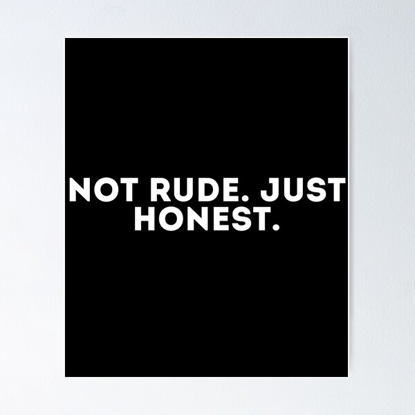 Item preview, Not rude, just honest designed and sold by LivingOnce.
