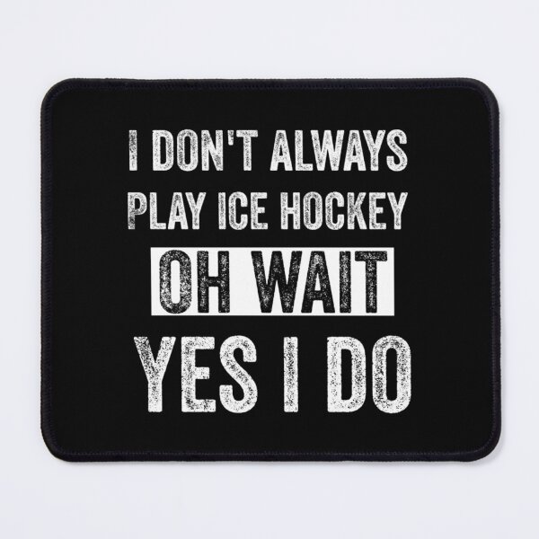 Item preview, I Don't Always Play Ice Hockey Oh Wait Yes I Do T-Shirt Classic T-Shirt designed and sold by blazekwitheez.