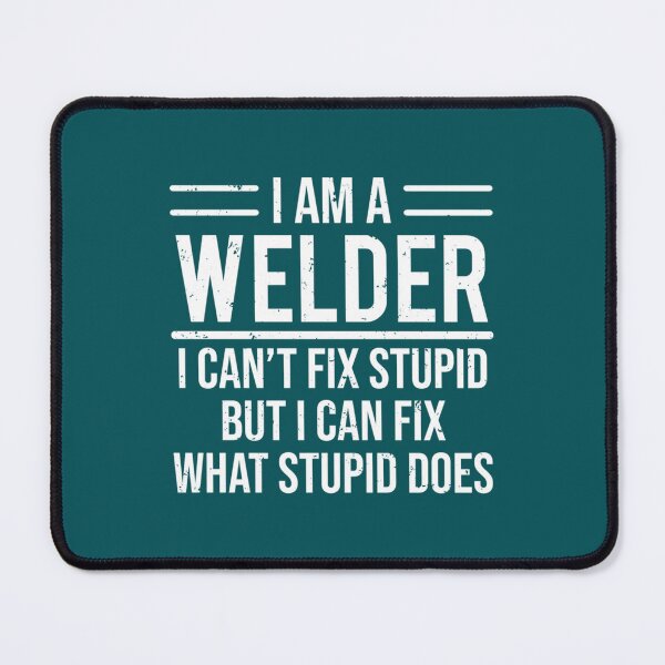 Item preview, Funny Welder I Can_t Fix Stupid Sarcasm    designed and sold by DirtyMackell.