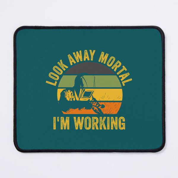 Item preview, Look Away Mortal Im Working Welder   designed and sold by DirtyMackell.