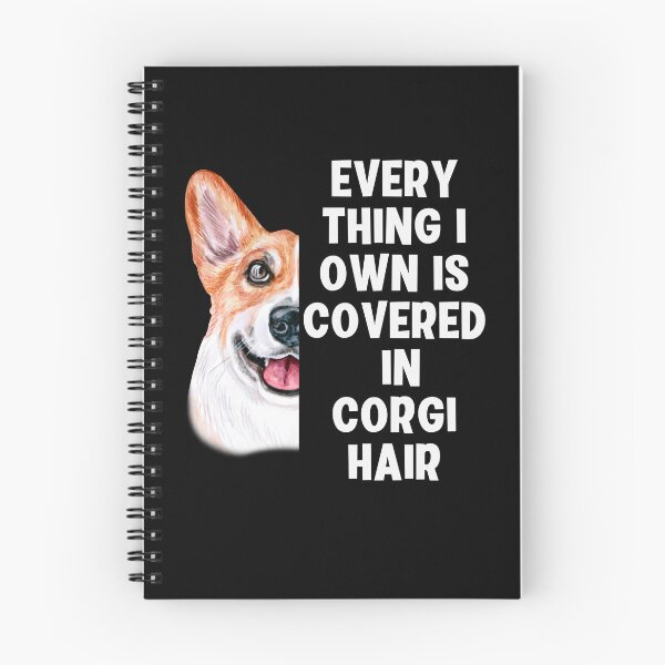 Item preview, Everything I Own is Covered in Corgi Hair designed and sold by Peter Stawicki.