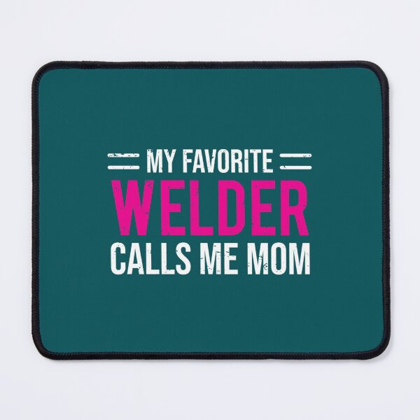 Item preview, My Favorite Welder Calls Me Mom Mother    designed and sold by DirtyMackell.