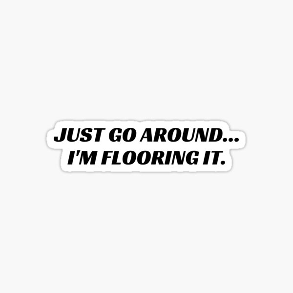 Item preview, just go around i'm flooring it, bumper   designed and sold by yass-art.