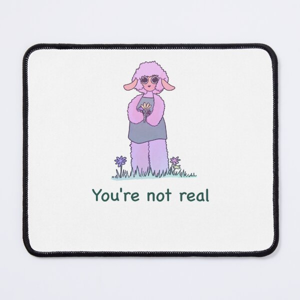 Item preview, You're not real designed and sold by Headtr1p.