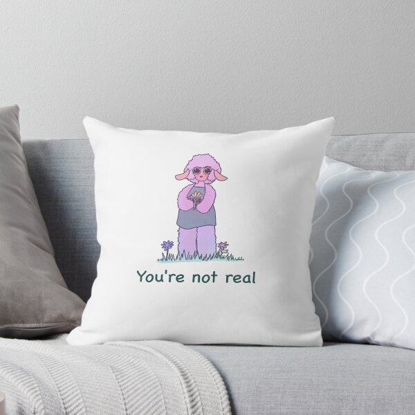 Item preview, You're not real  designed and sold by Headtr1p.