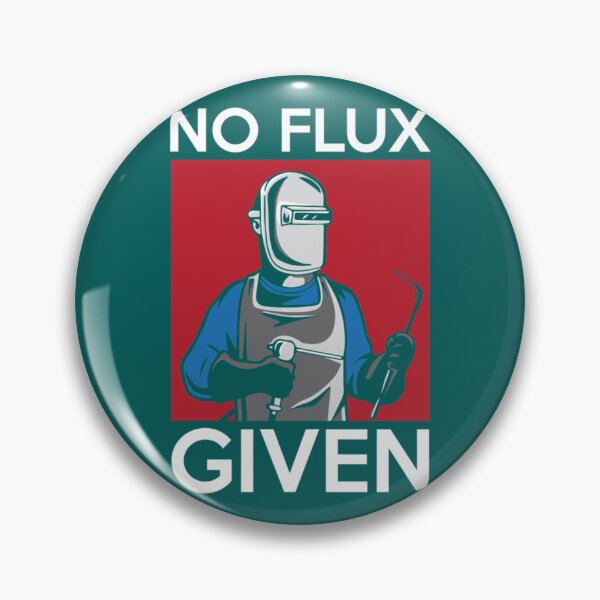 Item preview, No Flux Given Funny Welding Pun for Welders     designed and sold by DirtyMackell.