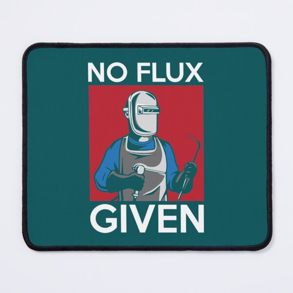 Item preview, No Flux Given Funny Welding Pun for Welders     designed and sold by DirtyMackell.