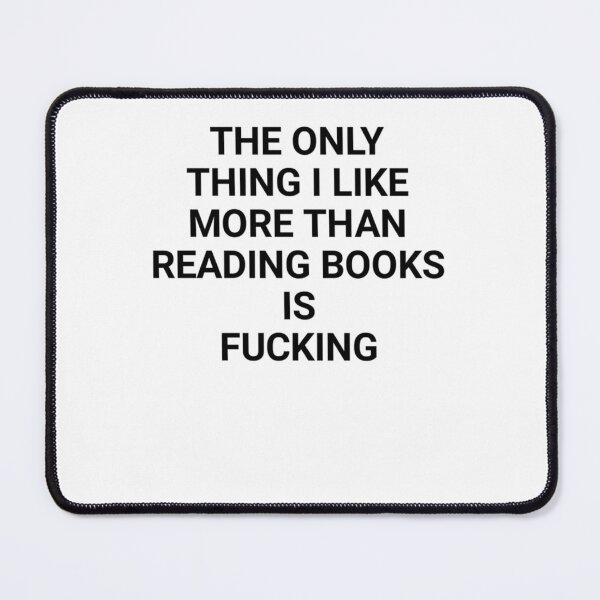 Item preview, The Only Thing I Like More Than Reading Books is Fucking Classic designed and sold by LexPetersa.