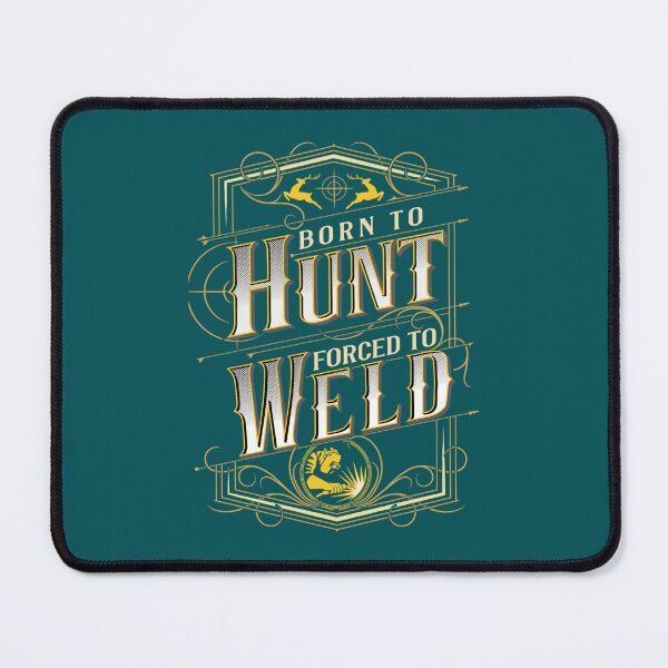 Item preview, Born to Hunt Forced to Weld Hunting Gear designed and sold by DirtyMackell.