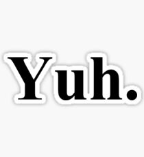Yuh Sticker
