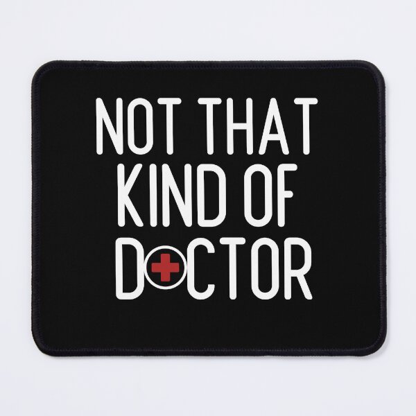 Item preview, Not That Kind of Doctor - doctoral student & doctor of nursing practice designed and sold by Drmorphine.