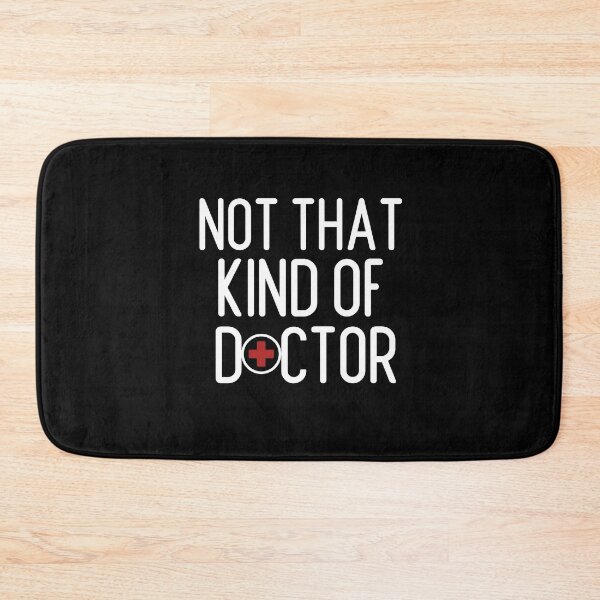 Item preview, Not That Kind of Doctor - doctoral student & doctor of nursing practice designed and sold by Drmorphine.