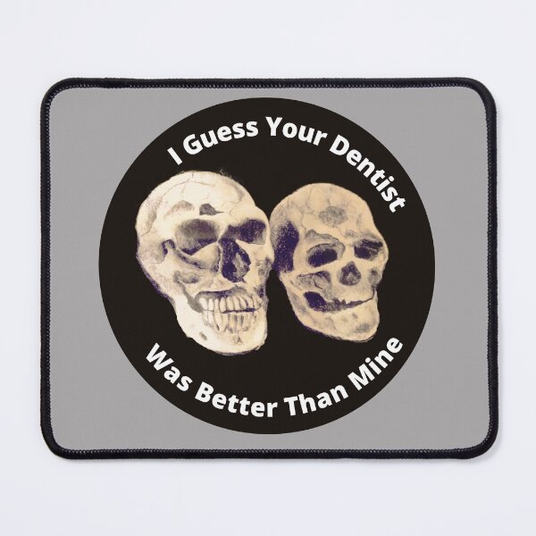 Item preview, Guess your dentist was better than mine 1 designed and sold by Bagsyrose.