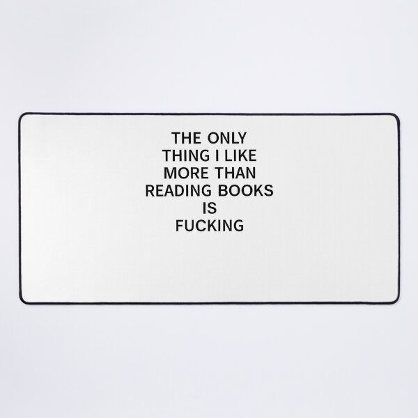 Item preview, The Only Thing I Like More Than Reading Books Is Fucking Classic designed and sold by LexPetersa.