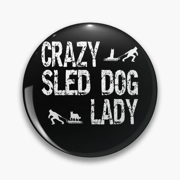 Item preview, Crazy Sled Dog Lady Sled Dogs Love designed and sold by Merchandiser099.