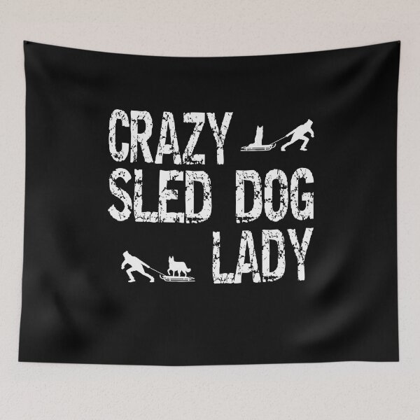 Item preview, Crazy Sled Dog Lady Sled Dogs Love designed and sold by Merchandiser099.