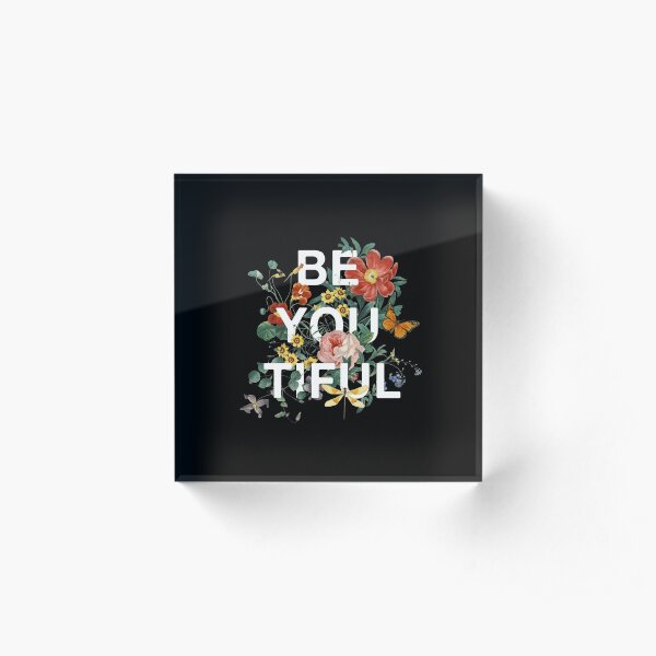 Be You Tiful Acrylic Block