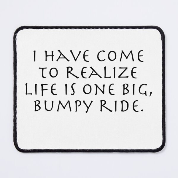 Item preview, Life is a Bumpy Ride designed and sold by Zandrosa.