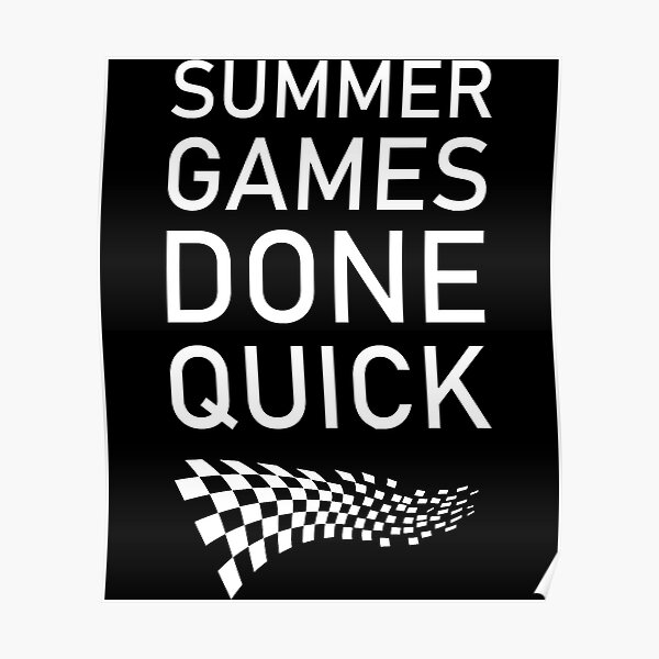 "Summer Games done quick " Poster for Sale by MaxMerchz Redbubble