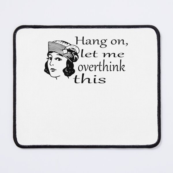 Item preview, let me overthink this Classic designed and sold by LexPetersa.