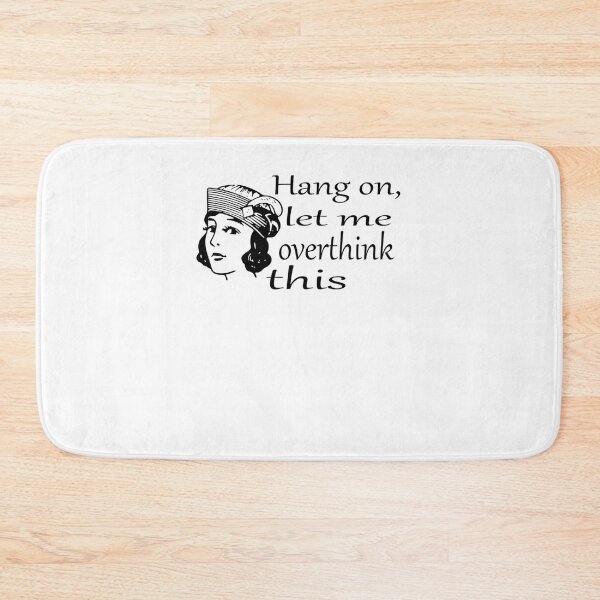 Item preview, let me overthink this Classic designed and sold by LexPetersa.