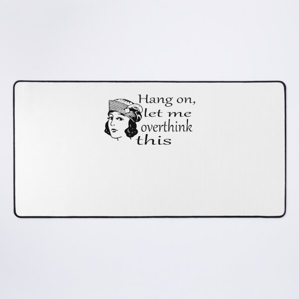 Item preview, let me overthink this Classic designed and sold by LexPetersa.