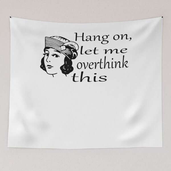 Item preview, let me overthink this Classic designed and sold by LexPetersa.