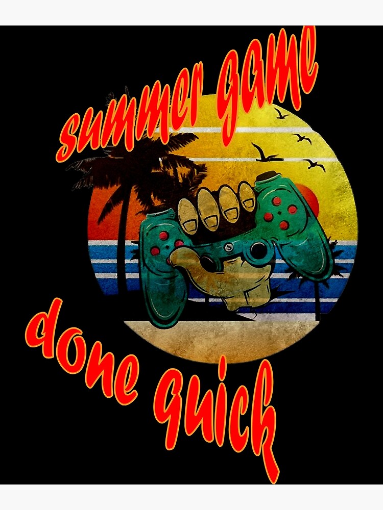 "summer game done quick beach holiday spring" Poster for Sale by