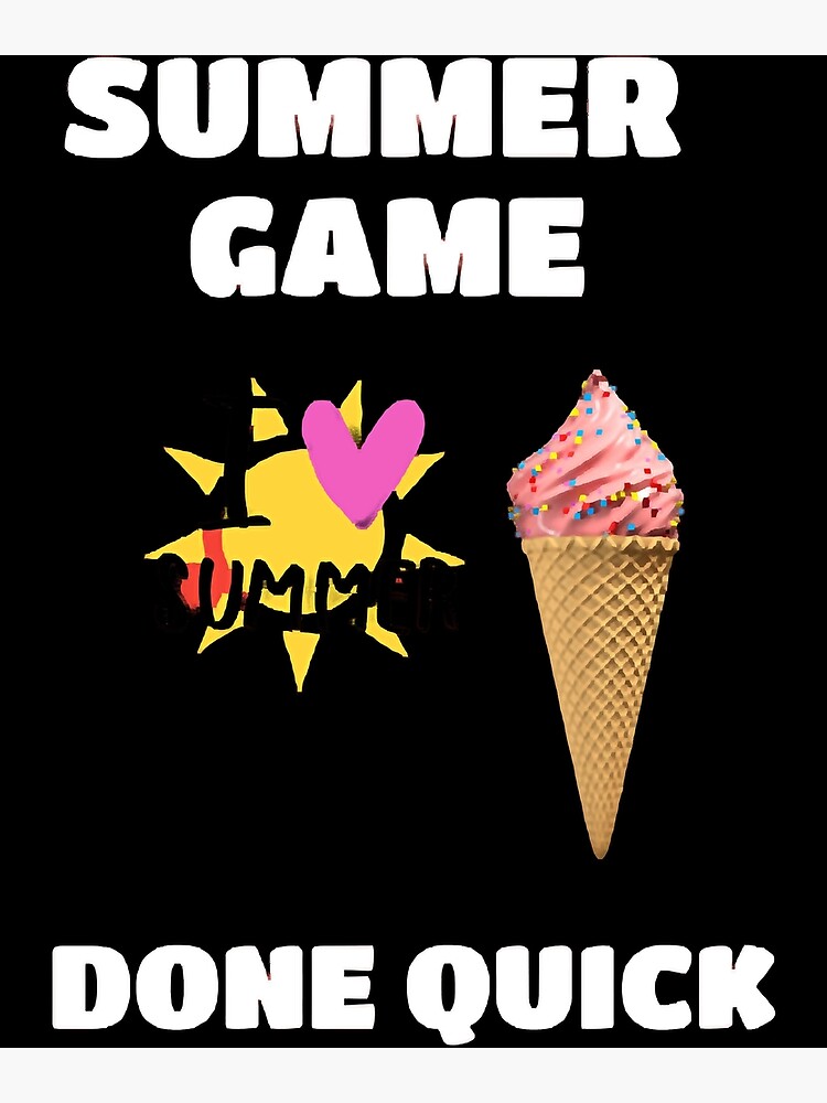 "summer game done quick spring summer holiday" Poster for Sale by