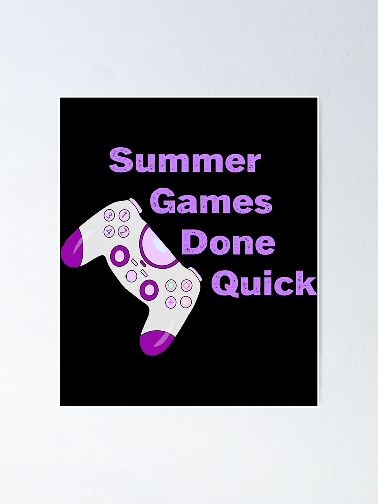 "summer games done quick " Poster for Sale by MaxMerchz Redbubble