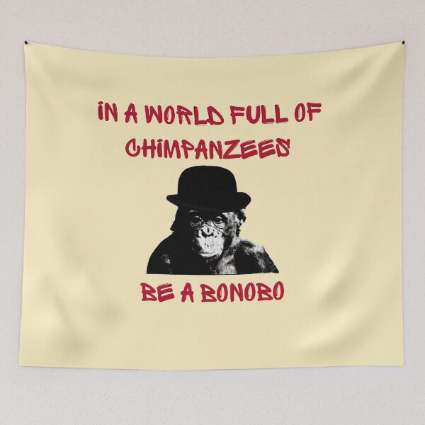 Item preview, In a World full of Chimzanzees be a Bonobo Peaceful Ape designed and sold by Endeavour-Tees.