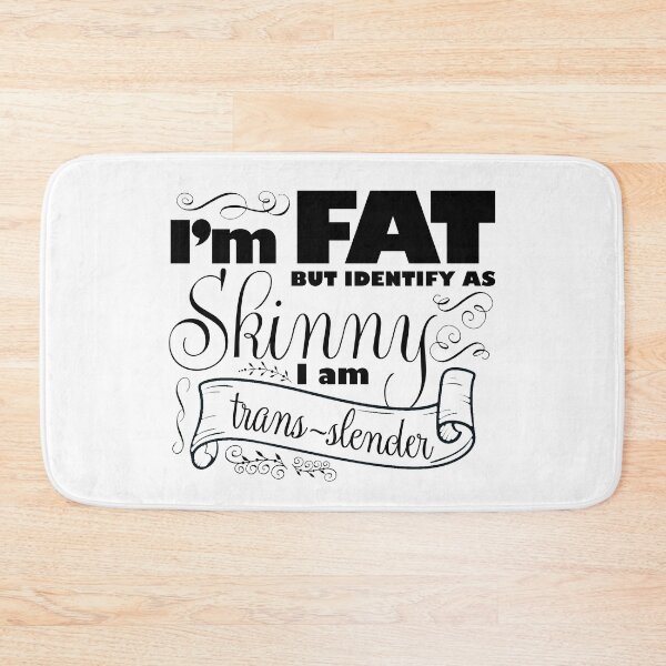 Item preview, I'm Fat But Identify as Skinny I am Trans-Slender Funny Design designed and sold by More-dan-Prints.