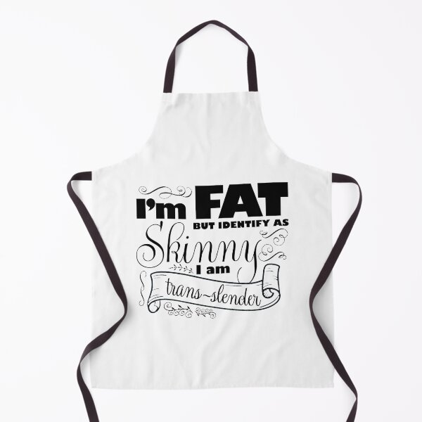 Item preview, I'm Fat But Identify as Skinny I am Trans-Slender Funny Design designed and sold by More-dan-Prints.