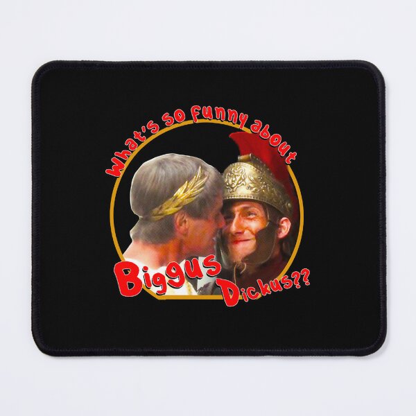 Item preview, What's so funny about Biggus Dickus designed and sold by KhaFreT5.