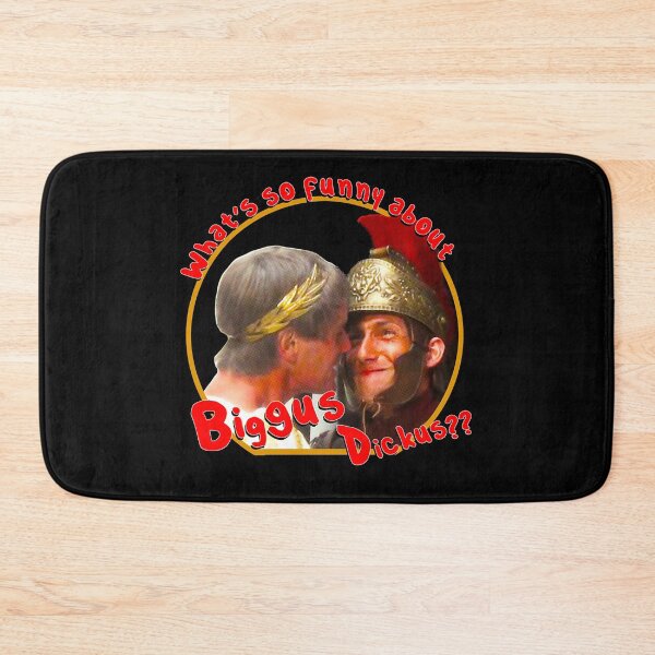 Item preview, What's so funny about Biggus Dickus designed and sold by KhaFreT5.