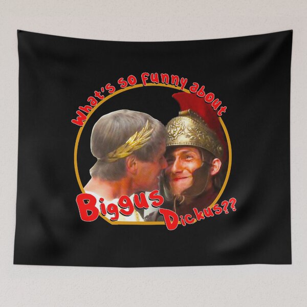 Item preview, What's so funny about Biggus Dickus designed and sold by KhaFreT5.