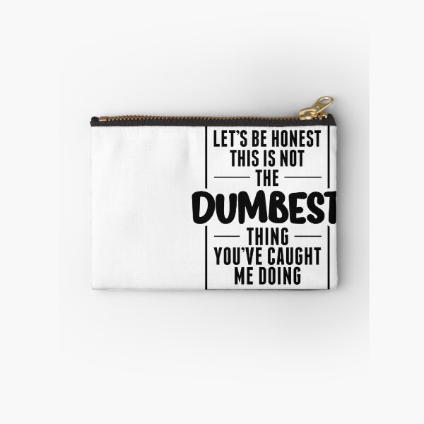 Item preview, Let's be Honest, This is not the Dumbest Thing You've Caught Me Doing designed and sold by More-dan-Prints.