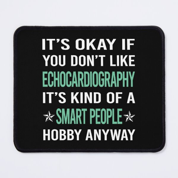 Item preview, Smart People Hobby Echocardiography Echocardiographer Echocardiogram Ultrasound designed and sold by AcostaLethalDo.