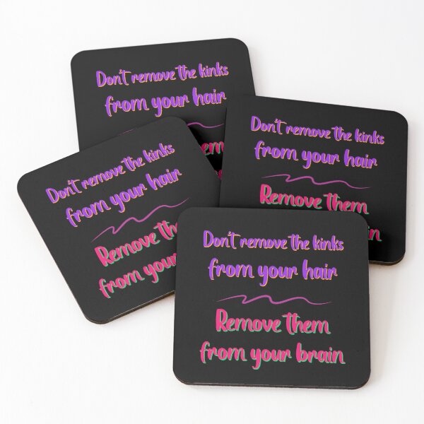 Item preview, Do not Remove the Kinks from your Hair Remove them from your Brain Sayings for Curly hairstyle  designed and sold by Add To Cart.
