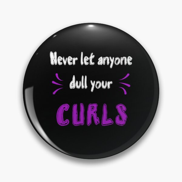 Item preview, Never let anyone dull your curls Sayings for Curly hairstyle  designed and sold by Add To Cart.